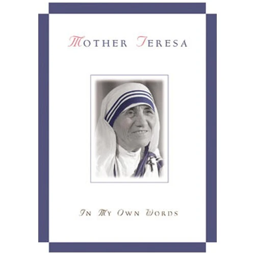 Mother Teresa - In My Own Words